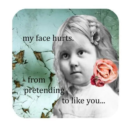 My face hurts coaster