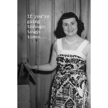 Load image into Gallery viewer, Going Through Tough Times Greeting Card
