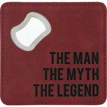 Load image into Gallery viewer, The Legend - 4&quot; x 4&quot; Bottle Opener Coaster
