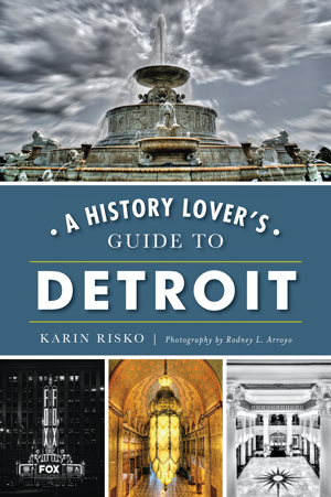 History Lovers Guide to Detroit Arcadia Pub
