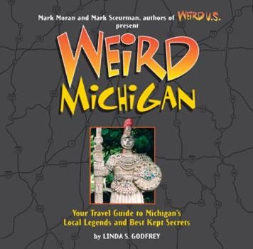 Book Weird Michigan: Your Travel Guide to Michigan’s Local Legends and Best Kept Secrets Hardcover