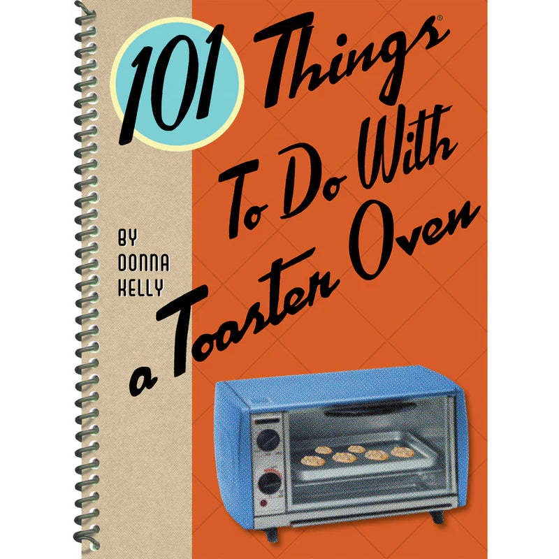 Kitchen 101 Things to do with a Toaster Oven