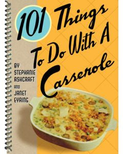 Kitchen 101 Things to do with a Casserole