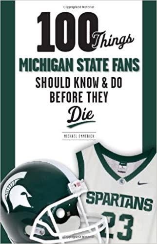 100 Things Michigan State Fans Should Know Before They Die IPG